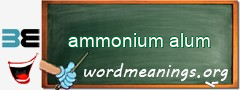 WordMeaning blackboard for ammonium alum